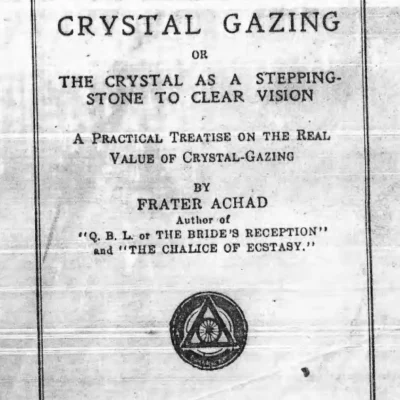 Crystal Visions Through Crystal Gazing by Frater Achad (1923)